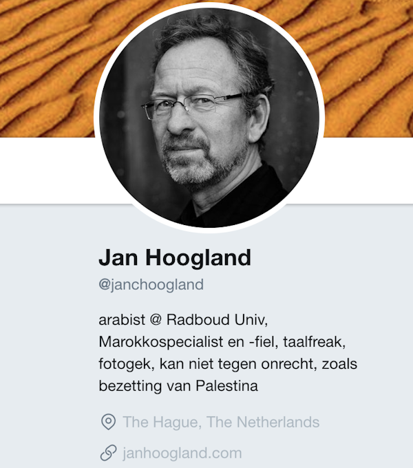 Jan Hoogland Radboud Universiteit. Marokkospecialist en Marokkofiel. Kan niet tegen onrecht zoals de bezetting van Palestina, maar heeft geen enkele moeite met Marokko's West-Afrikaanse goelag. Wat een selectieve verontwaardiging.